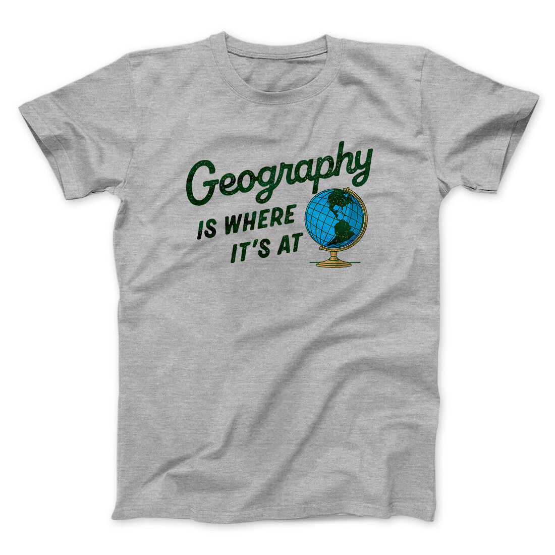 Geography Is Where It’s At Men/Unisex T-Shirt