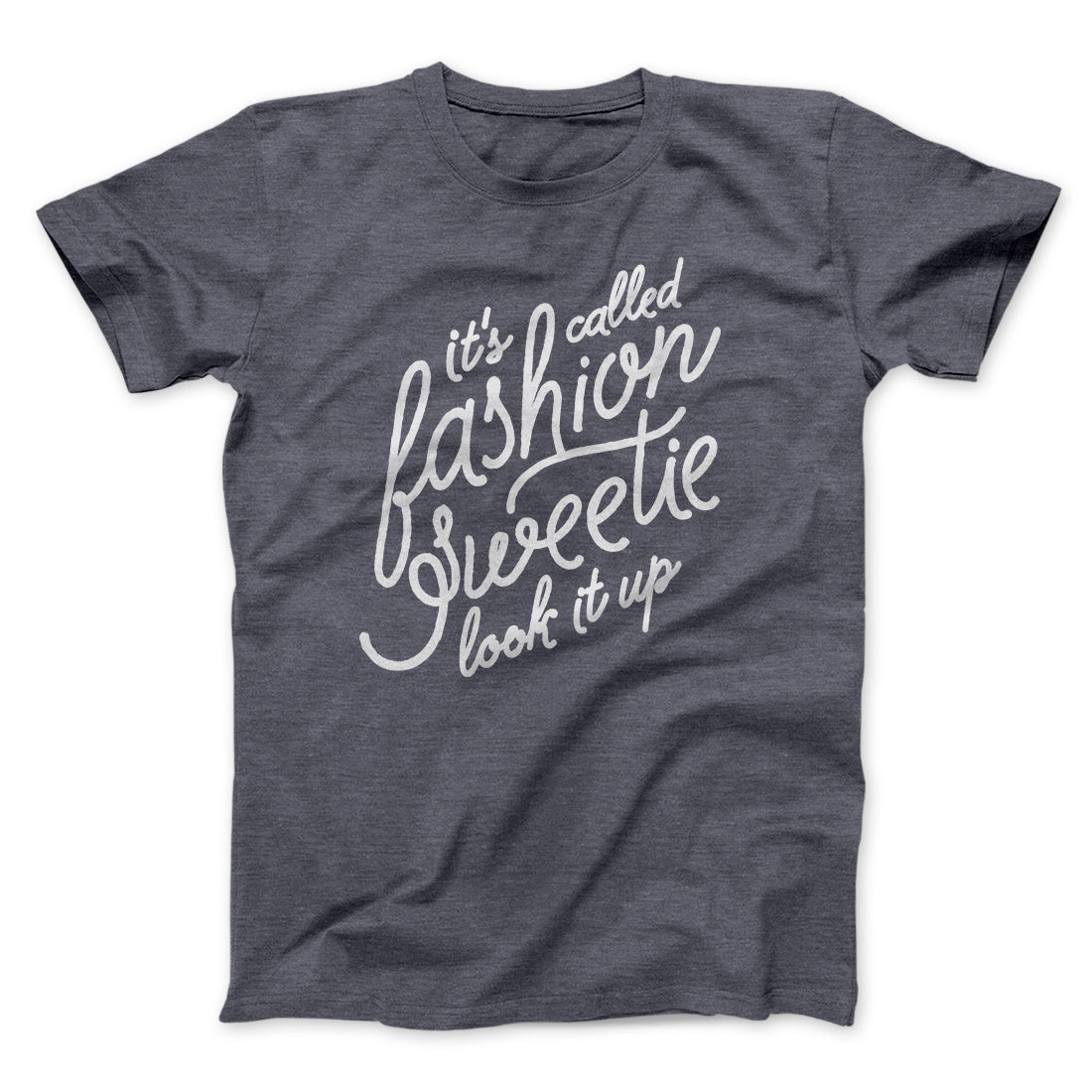 It's Called Fashion Sweetie Funny Men/Unisex T-Shirt