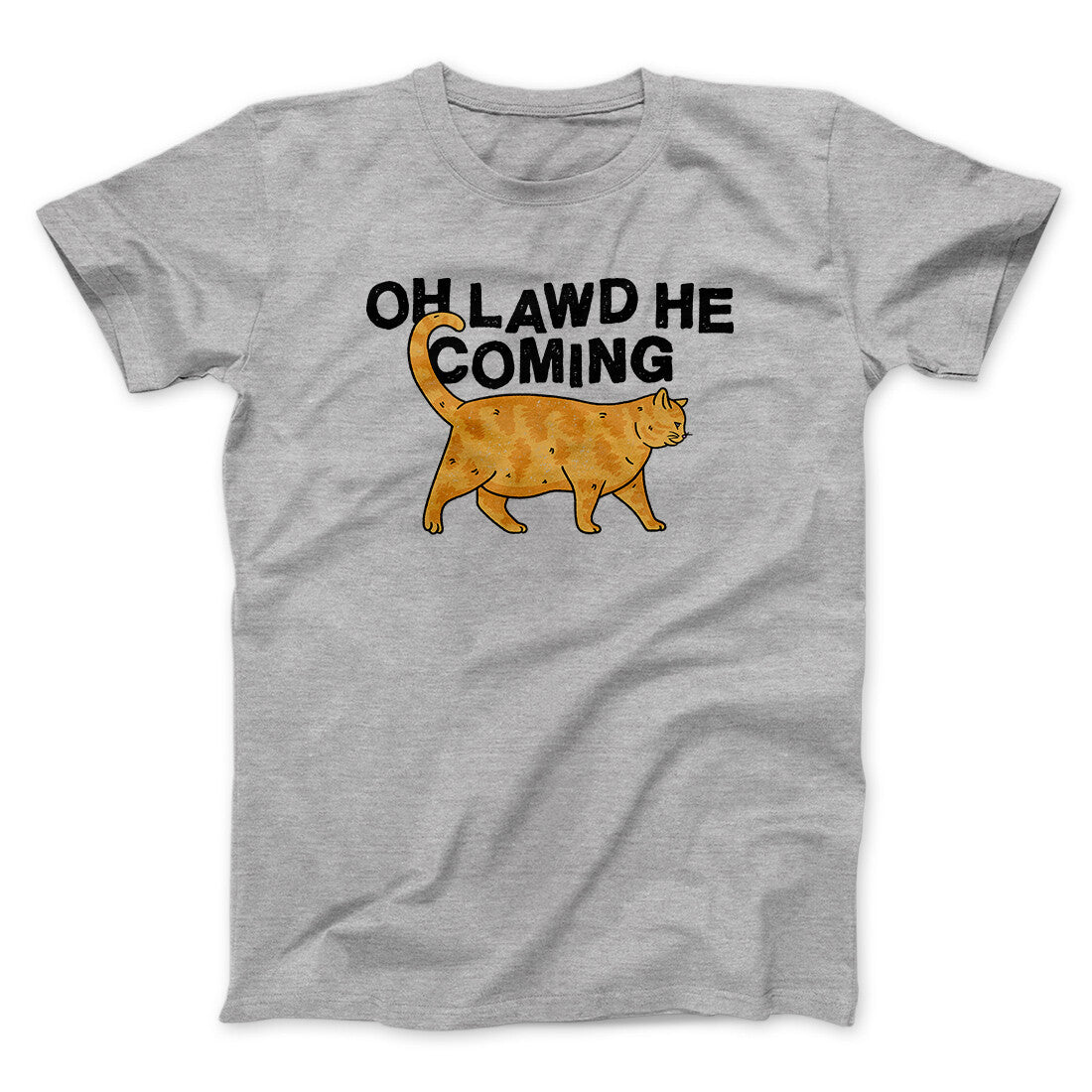 Oh Lawd He Coming Men/Unisex T-Shirt
