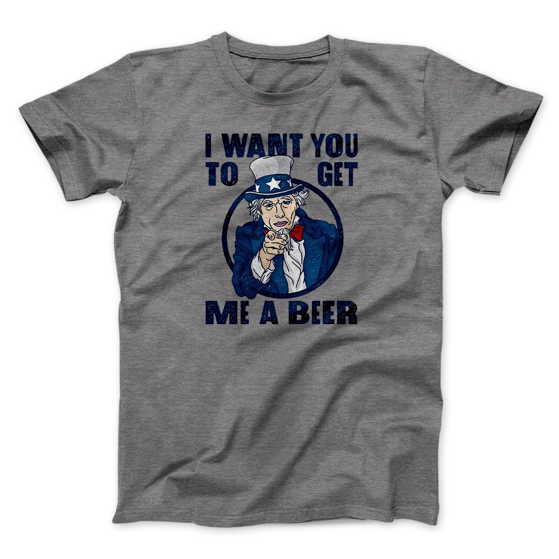 I Want You To Get Me a Beer Men/Unisex T-Shirt