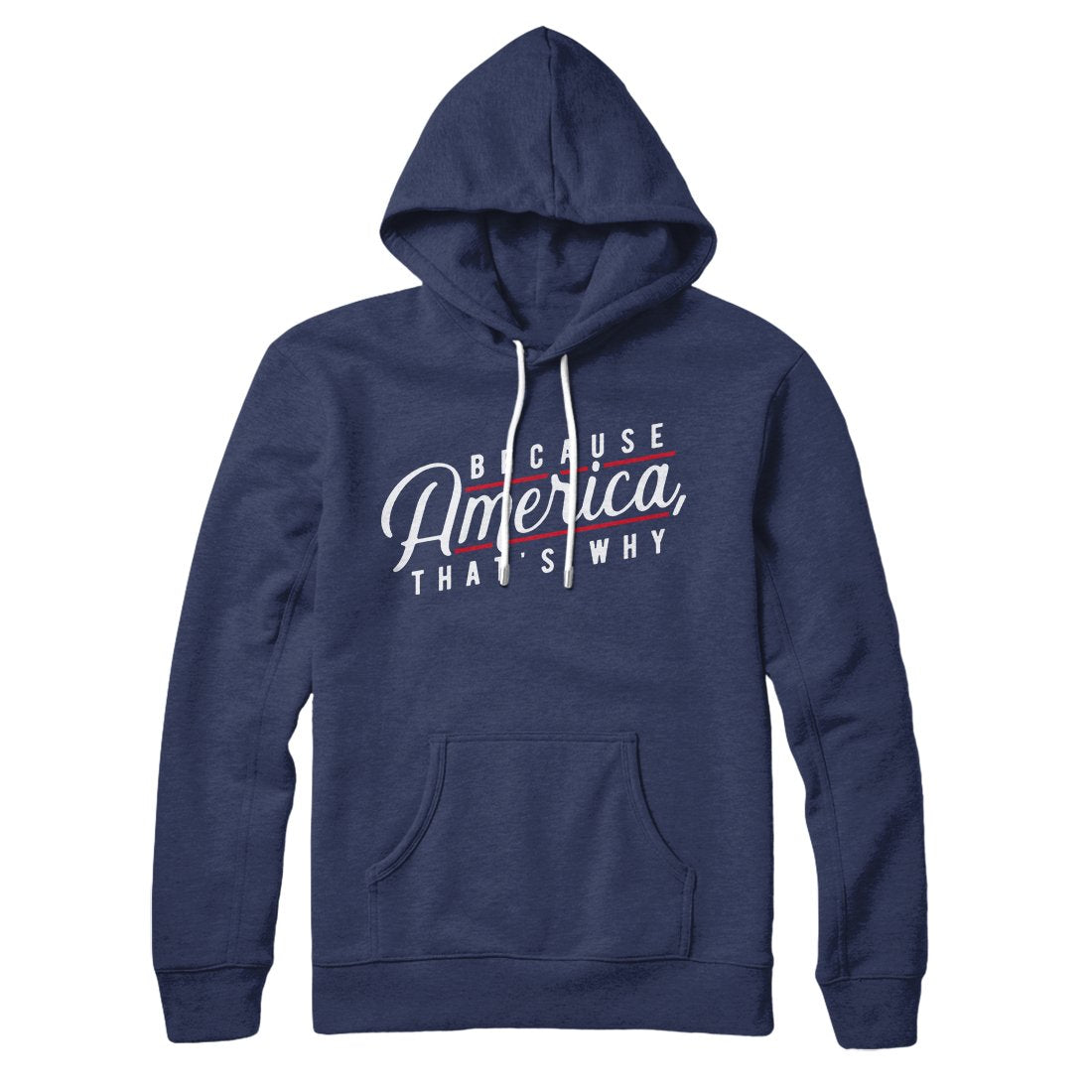 Because America That's Why Unisex Pullover Hoodie - Cotton Polyester Blend
